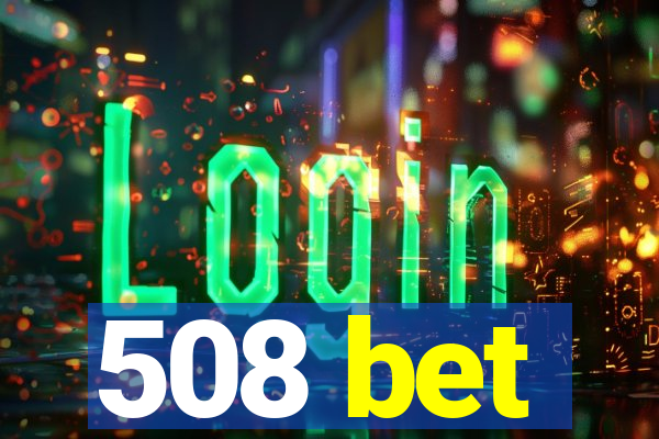 508 bet